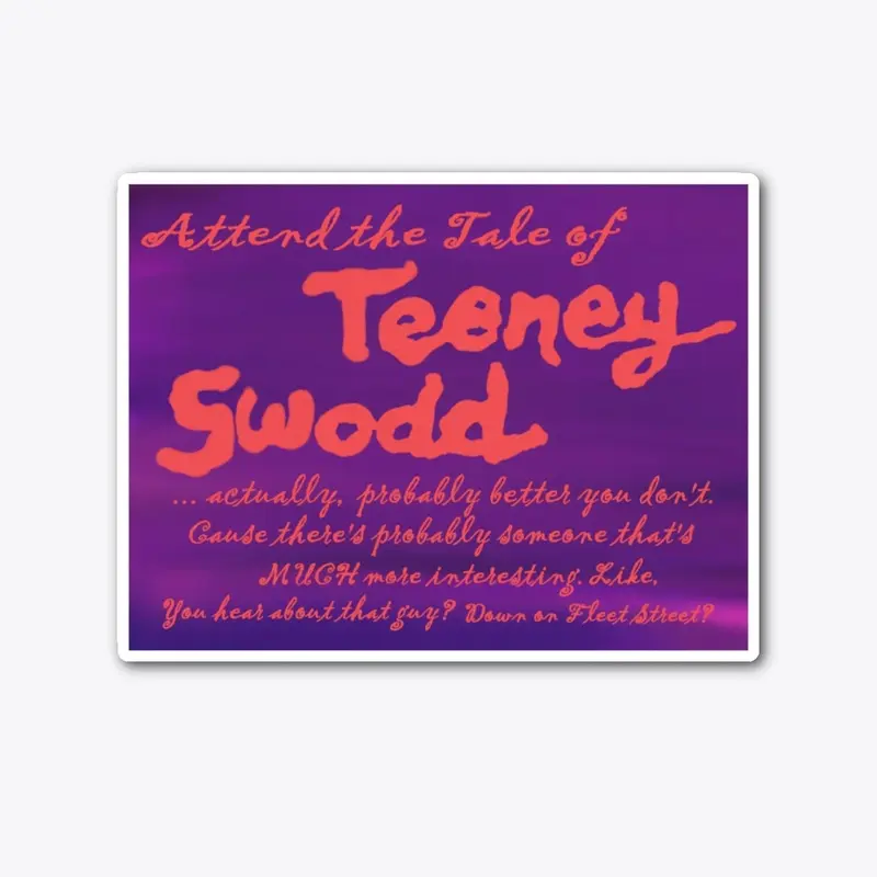 Attend the Tale of Teeney Swodd