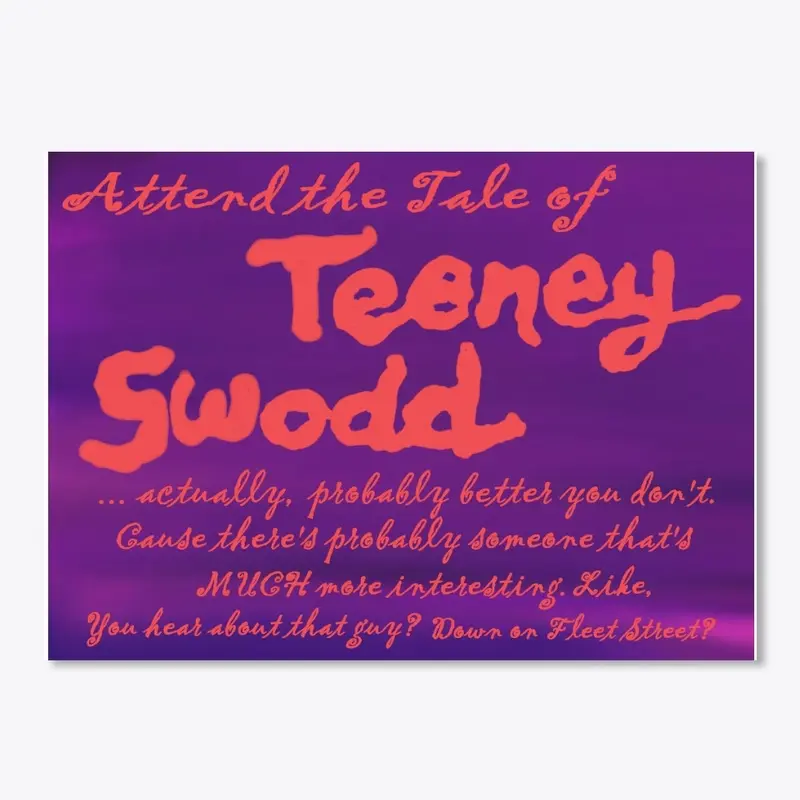 Attend the Tale of Teeney Swodd